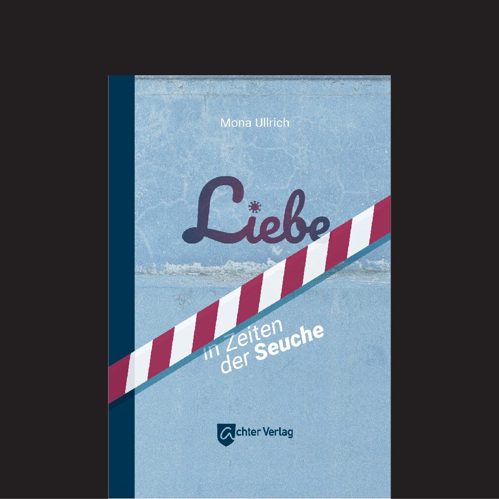 Mona Ullrich: Liebe in Zeiten der Seuche